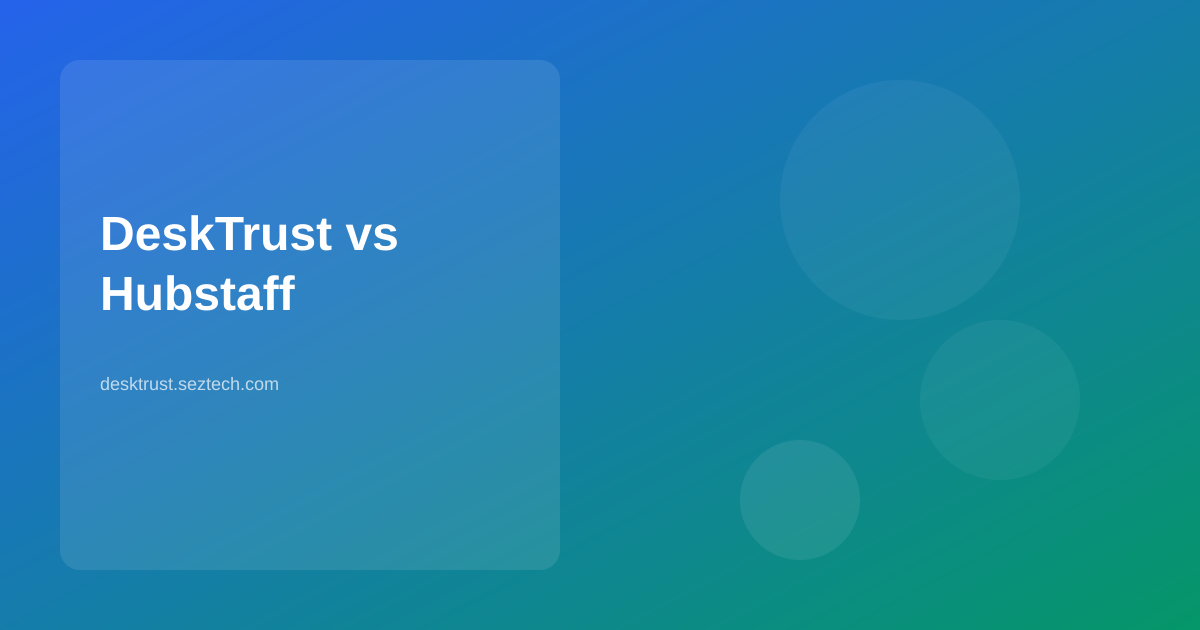 DeskTrust vs Hubstaff: Detailed Comparison (2026)